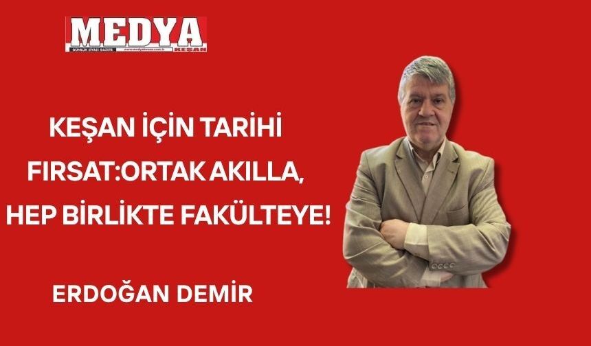KEŞAN İÇİN TARİHİ FIRSAT! FAKÜLTEYE YAKLAŞIYORUZ