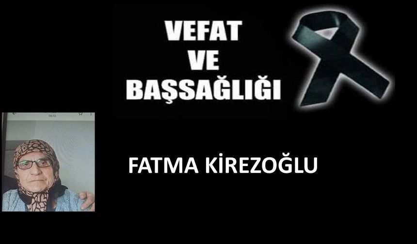 Fatma Kirezoğlu vefat etti