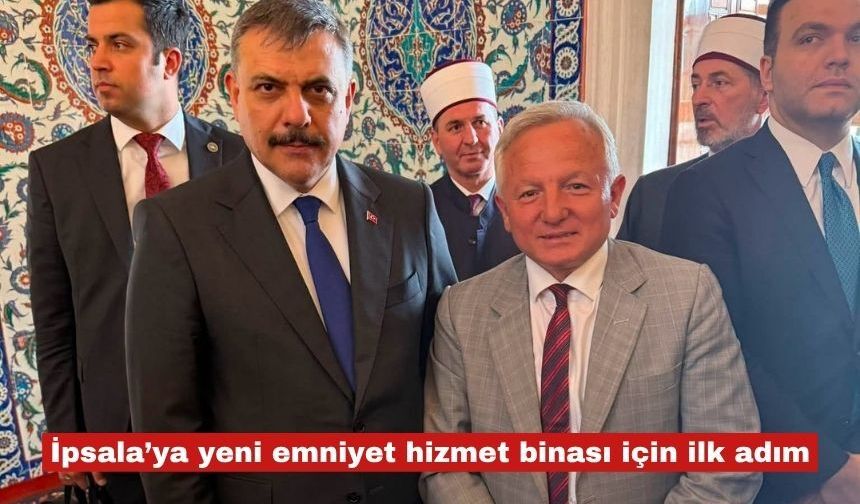 İpsala’ya yeni emniyet hizmet binası için ilk adım