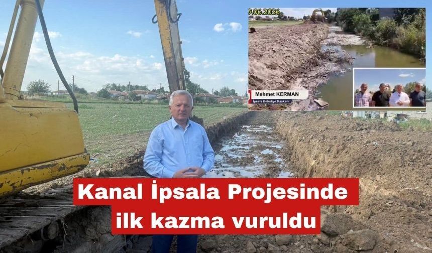 Kanal İpsala Projesinde ilk kazma vuruldu