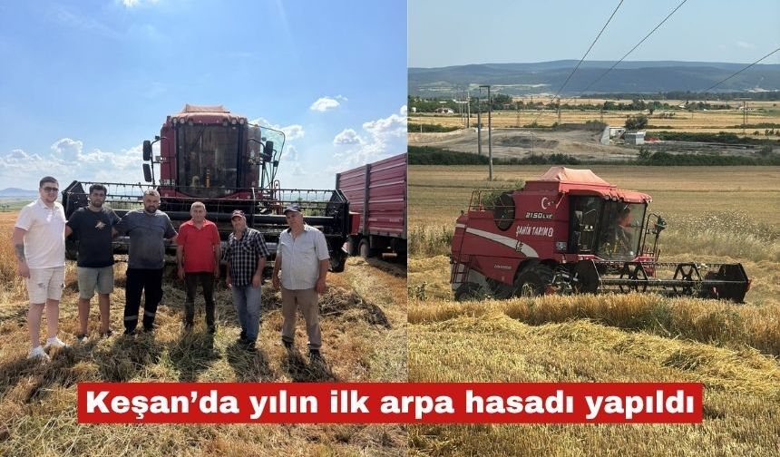 Keşan’da yılın ilk arpa hasadı yapıldı
