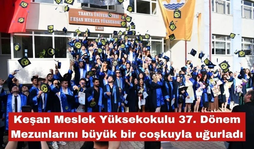 Keşan MYO'da mezuniyet coşkusu yaşandı