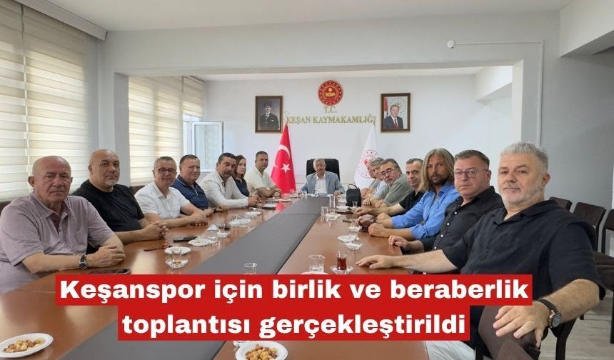 Keşanspor için beraberlik toplantısı gerçekleştirildi