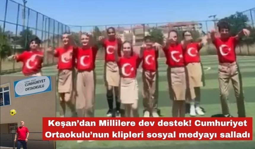 Keşanlı öğrencilerden Millilere moral ve destek klibi