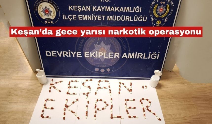 Keşan’da gece yarısı narkotik operasyonu