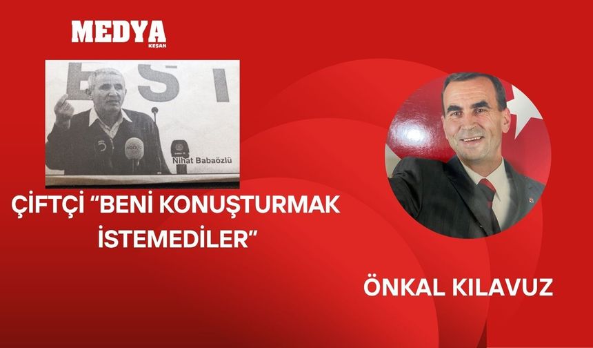 Çiftçi “Beni konuşturmak istemediler”