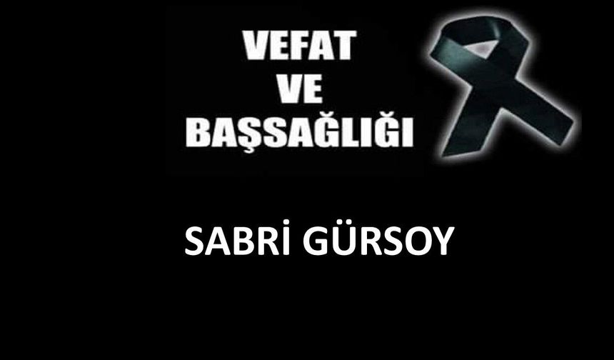 Sabri Gürsoy vefat etti
