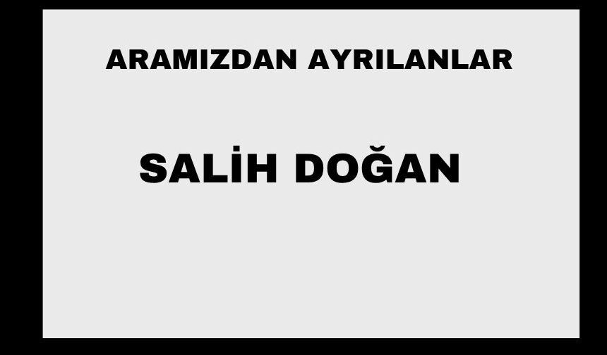 Salih Doğan vefat etti