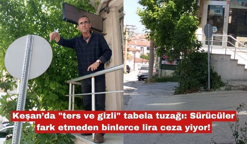 Keşan’da "ters ve gizli" tabela tuzağı