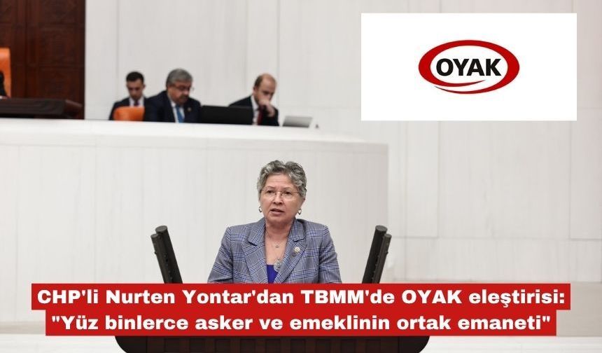 CHP'li Nurten Yontar'dan TBMM'de OYAK eleştirisi