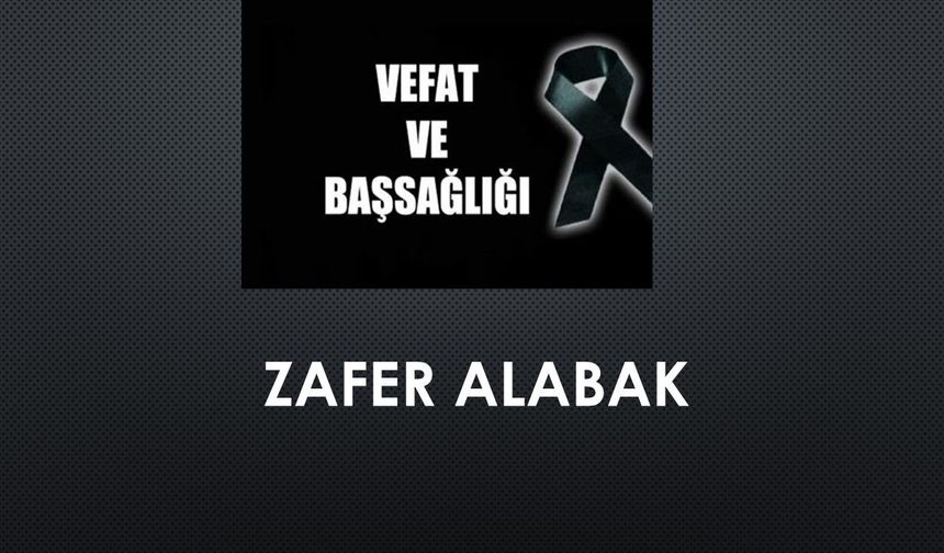 Zafder Alabak vefat etti
