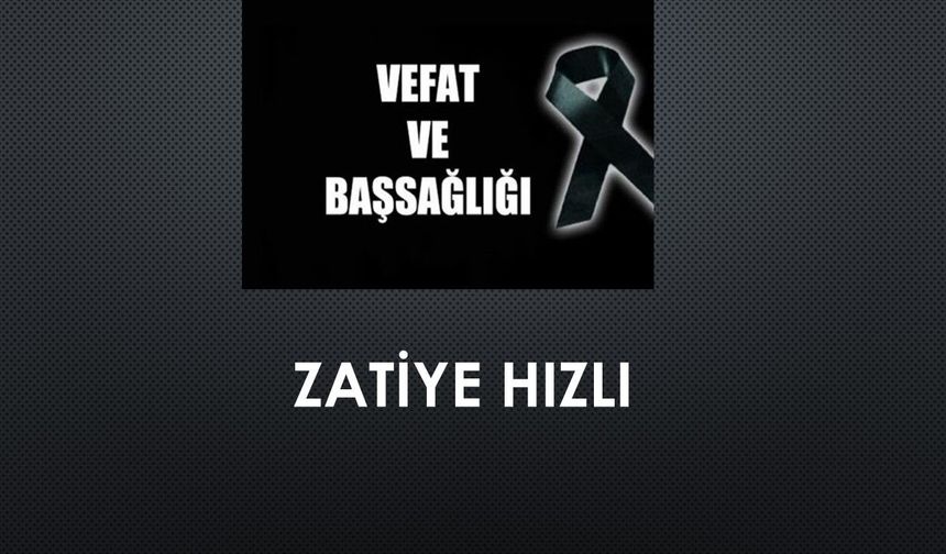 Zatiye Hızlı vefat etti