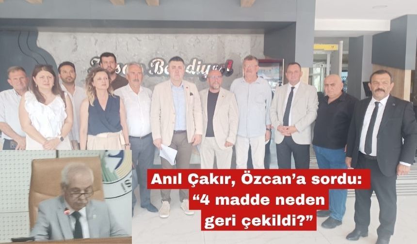 Anıl Çakır, Özcan’a sordu: “4 madde neden geri çekildi?”