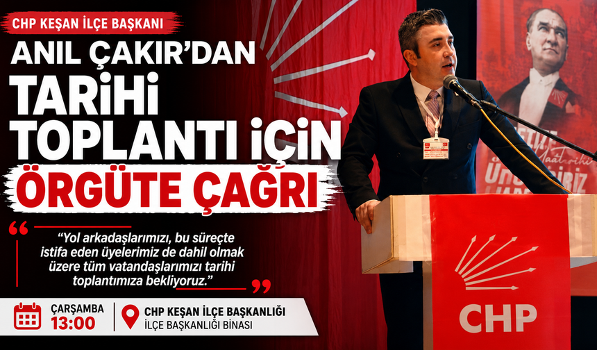 Anıl Çakır'dan tarihi toplantı için örgüte çağrı