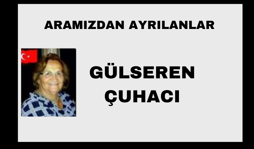 Gülseren Çuhacı vefat etti