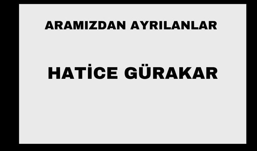 Hatice Gürakar vefat etti