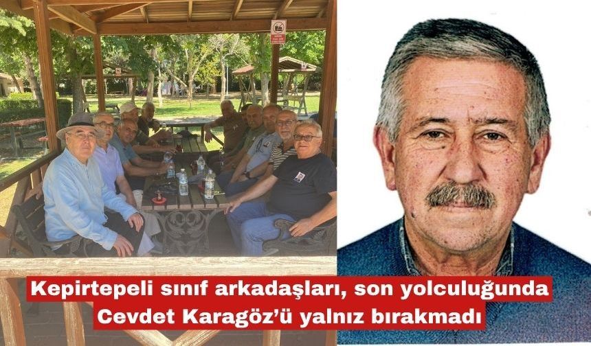 Son yolculuğunda Cevdet Karagöz’ü yalnız bırakmadılar