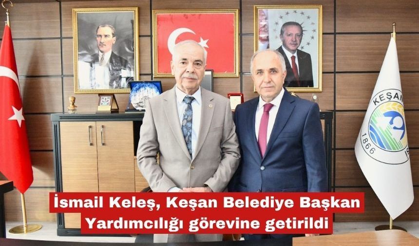 Keleş, Belediye Başkan Yardımcılığı görevine getirildi