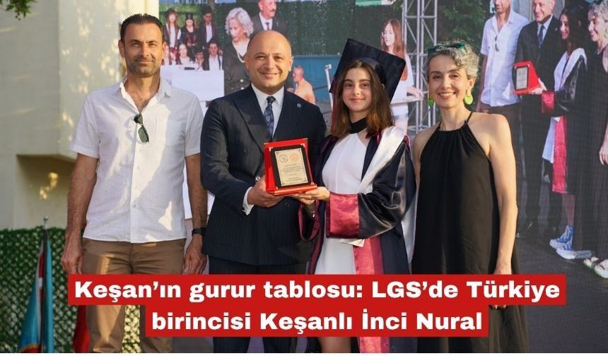LGS’de Türkiye birincisi Keşanlı İnci Nural