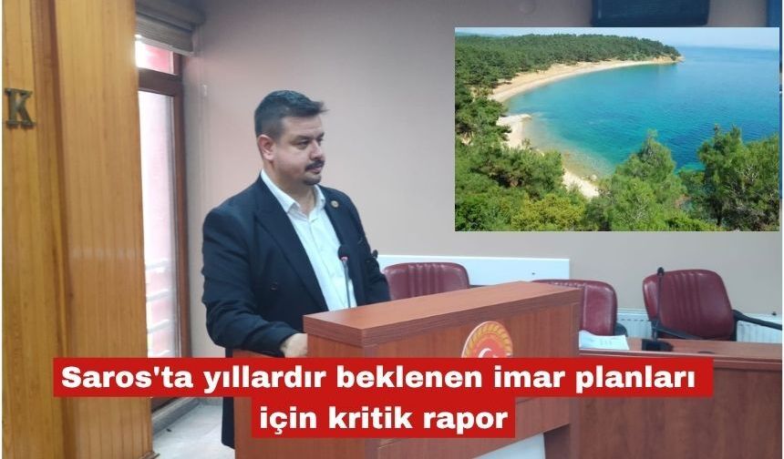 Saros'ta yıllardır beklenen imar planları için kritik rapor