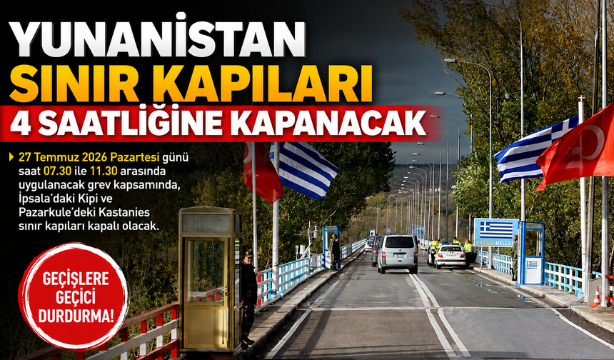 Yunanistan Sınır Kapıları yarın 4 saatliğine kapanacak