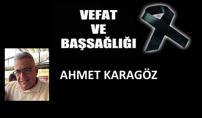 Ahmet Karagöz vefat ettgi