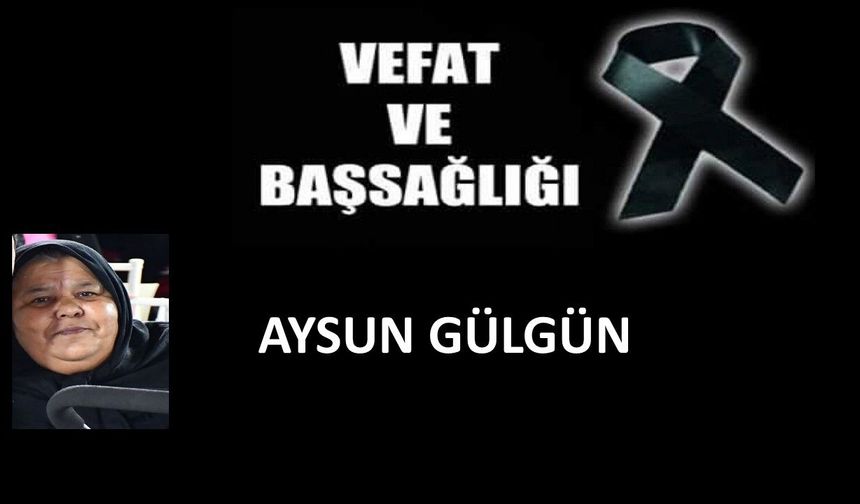 Aysun Gülgün vefat etti