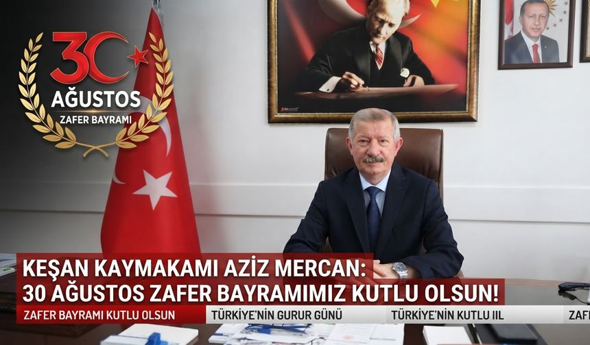 Aziz Mercan’dan 30 Ağustos Zafer Bayramı açıklaması