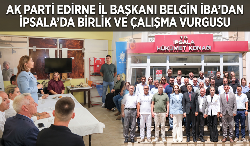 Belgin İba’dan İpsala’da birlik ve çalışma vurgusu