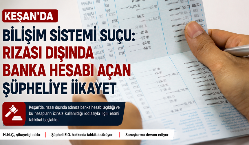 Keşan’da bilişim sistemi suçu işlendi