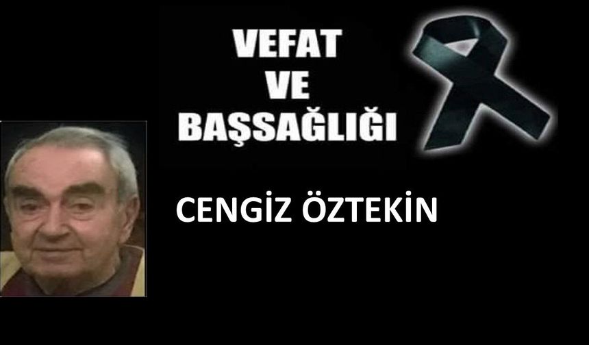 Cengiz Öztekin vefat etti