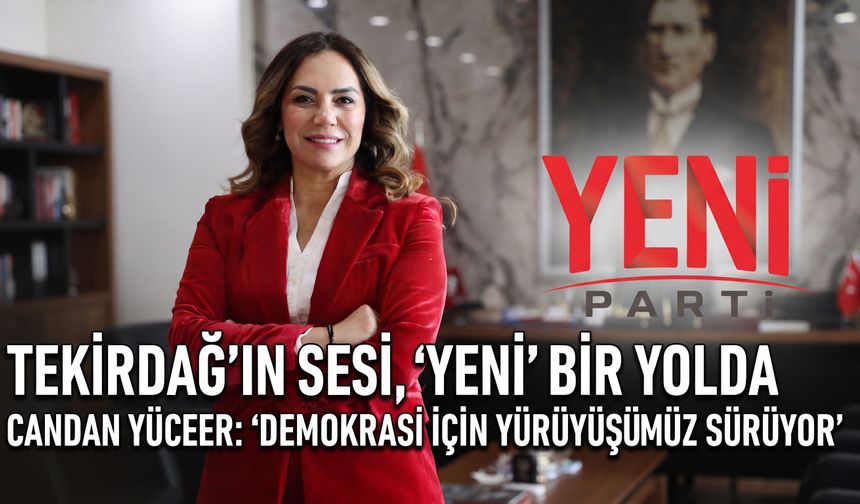 Candan Yüceer CHP’den istifa ederek YENİ Parti’ye geçti