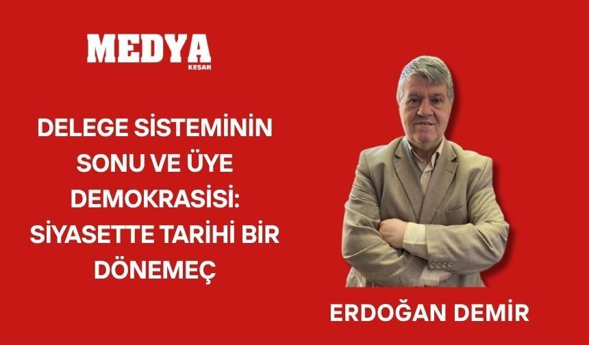 DELEGE SİSTEMİNİN SONU VE ÜYE DEMOKRASİSİ