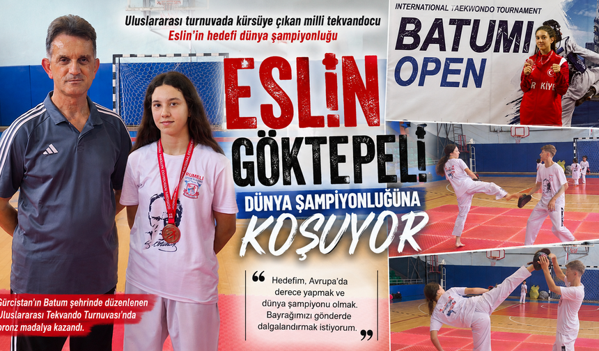 Keşanlı Eslin'in hedefi dünya şampiyonluğu