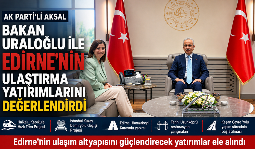 Aksal, Uraloğlu ile  ulaştırma yatırımlarını değerlendirdi