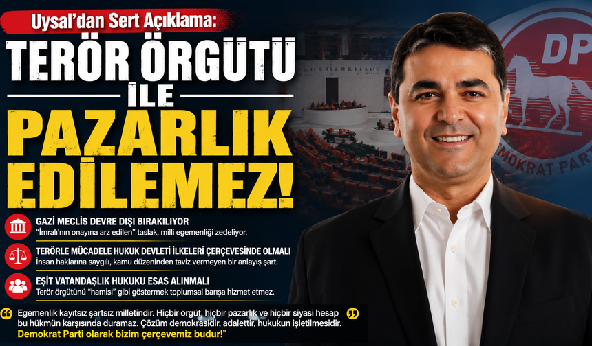 Uysal "Örgüt ile Pazarlık Edilemez'
