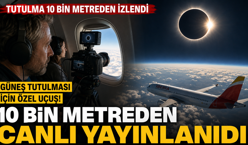 Güneş tutulması; 10 bin metreden canlı yayınlandı