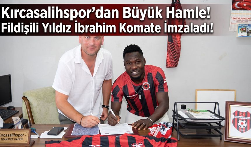 Kırcasalihspor İbrahim Komate ile anlaşma sağlandı!