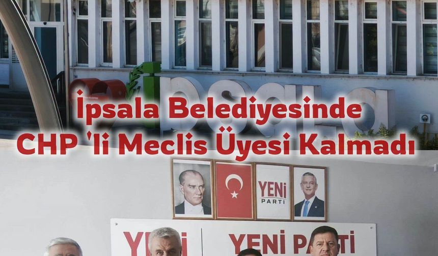 İpsala Belediyesi’nde CHP’li meclis üyesi kalmadı