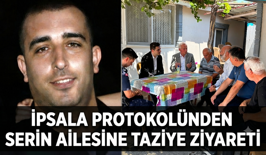 İpsala protokolünden Serin Ailesine taziye ziyareti