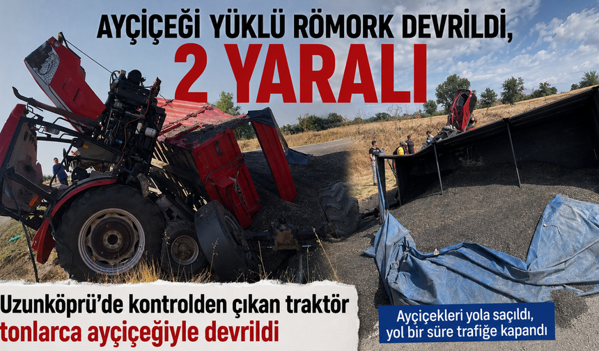 Ayçiçeği yüklü römork devrildi, 2 yaralı