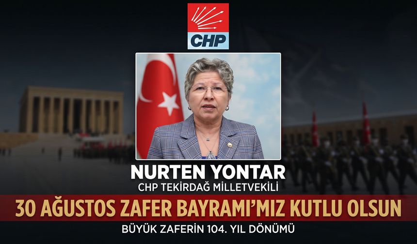 Nurten Yontar’ın 30 Ağustos Zafer Bayramı açıklaması