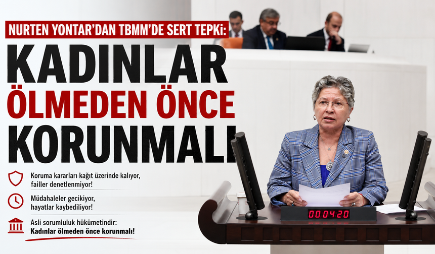 Yontar, "Kadınlar ölmeden önce korunmalı"