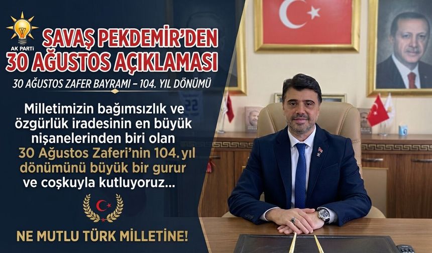 Savaş Pekdemir’den 30 Ağustos açıklaması