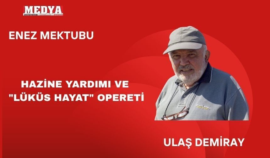 HAZİNE YARDIMI VE "LÜKÜS HAYAT" OPERETİ