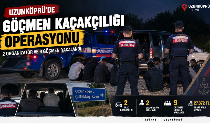 Uzunköprü'de göçmen kaçakçılığı operasyonu
