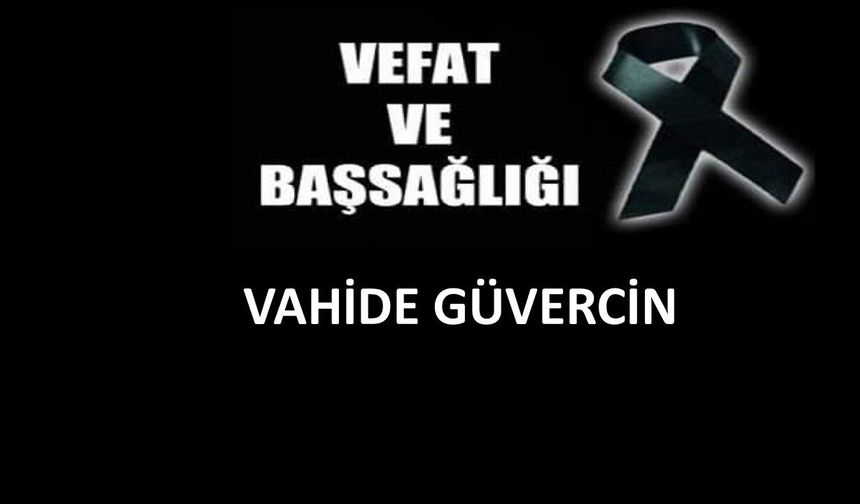 Vahide Güvercin vefat etti