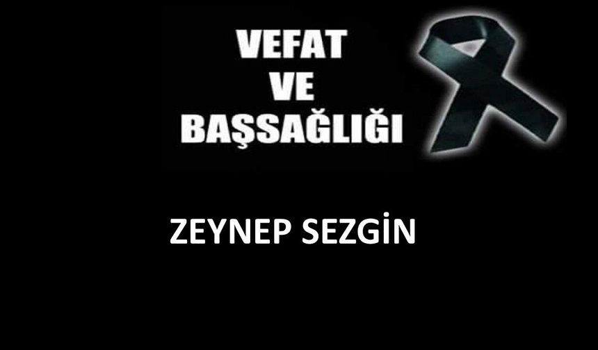 Zeynep Sezgin vefat etti