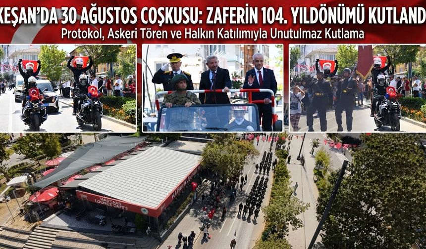 Keşan’da 30 Ağustos coşkusu yaşandı