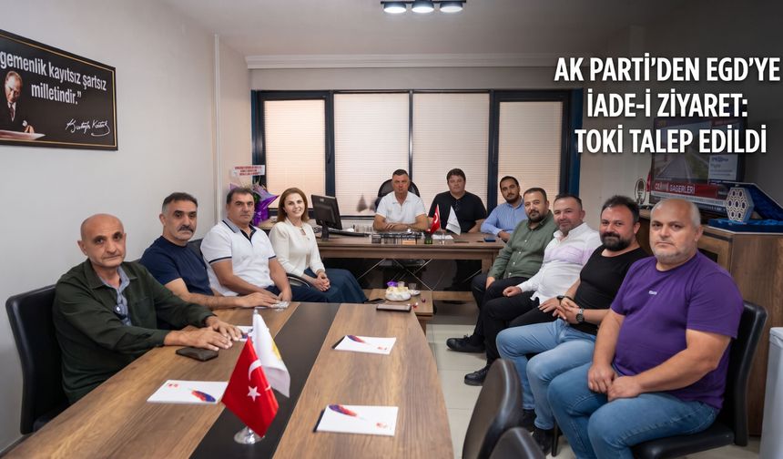 AK Parti’den EGD’ye iade-i ziyaret